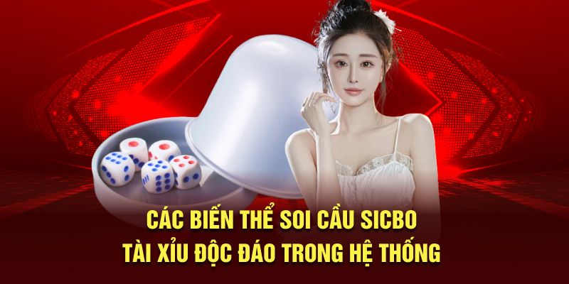 Các biến thể soi cầu Sicbo Tài Xỉu độc đáo trong hệ thống