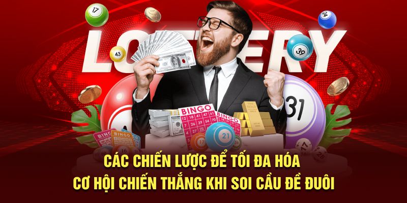 Các chiến lược để tối đa hóa cơ hội chiến thắng khi soi cầu đề đuôi