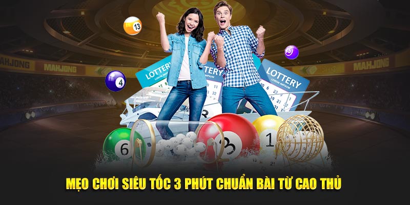 Mẹo chơi siêu tốc 3 phút chuẩn bài từ cao thủ