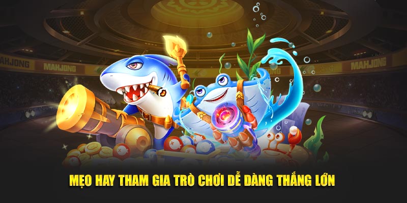Mẹo hay tham gia game dễ dàng thắng lớn
